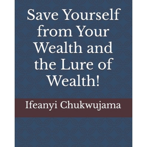 (영문도서) Save Yourself from Your Wealth and the Lure of Wealth! Paperback, Independently Published, English, 9798873034567