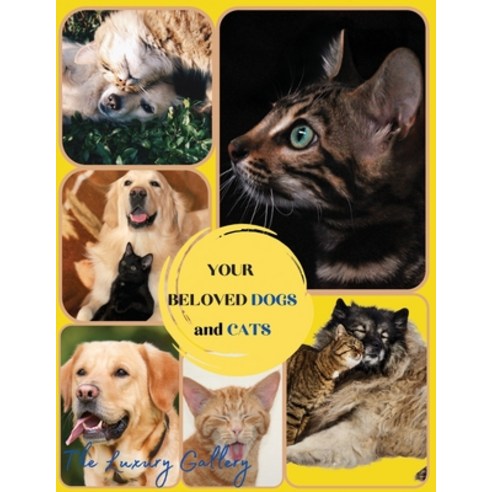 (영문도서) Your Beloved Dogs and Cats: The Best Selection of 50 Dog and Cat Photos by Manhattan''s Top Ph... Paperback, Luxury Gallery, English, 9781365797941