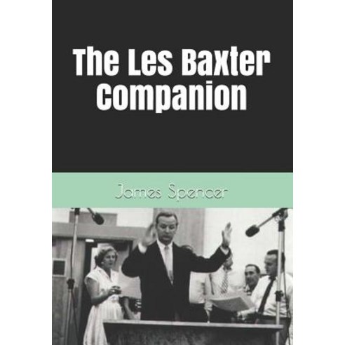 (영문도서) The Les Baxter Companion Paperback, Independently Published, English, 9781790611850