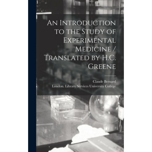 (영문도서) An Introduction to the Study of Experimental Medicine / Translated by H.C. Greene Hardcover, Legare Street Press, English, 9781013589577