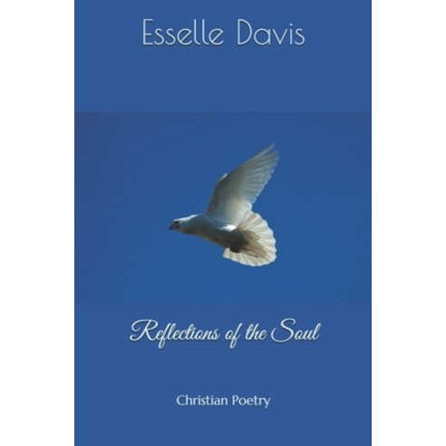 Reflections of the Soul: Christian Poetry Paperback, Independently Published