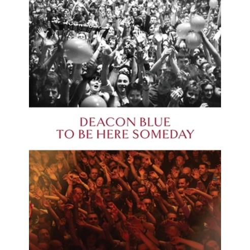 (영문도서) Deacon Blue: To Be Here Someday Paperback, This Day in Music Books, English, 9781739204921