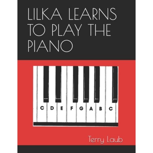 Lilka Learns to Play the Piano Paperback, Independently Published