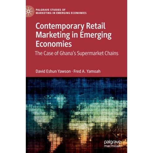 (영문도서) Contemporary Retail Marketing in Emerging Economies: The Case of Ghana''s Supermarket Chains Hardcover, Palgrave MacMillan, English, 9783031116605