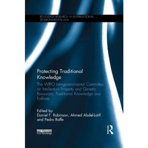 Protecting Traditional Knowledge: The WIPO Intergovernmental Committee on Intellectual Property and ... Paperback, Routledge, English, 9780367335236