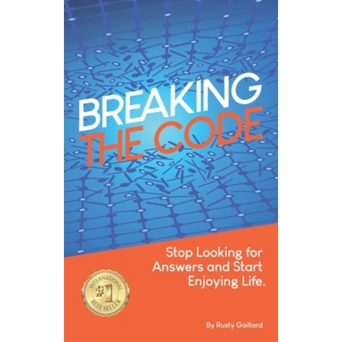 (영문도서) Breaking The Code: Stop Looking for Answers and Start Enjoying Life Paperback, Independently Published, English, 9798525143715