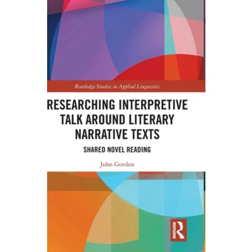 Researching Interpretive Talk Around Literary Narrative Texts: Shared Novel Reading Hardcover, Routledge, English, 9780367230074