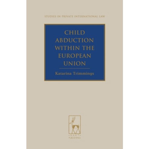 Child Abduction Within the European Union Hardcover, Bloomsbury Publishing PLC