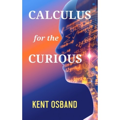 Calculus for the Curious Hardcover, Kent Osband