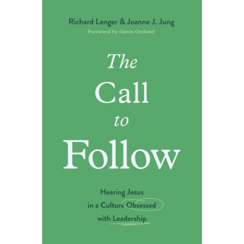 (영문도서) The Call to Follow: Hearing Jesus in a Culture Obsessed with Leadership Paperback, Crossway, English, 9781433578038
