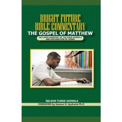 Bright Future Bible Commentary on the Gospel of Matthew: Includes Harmony of the Four Gospels and Ex... Paperback, Independently Published