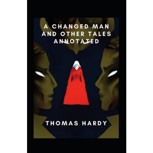 (영문도서) A Changed Man and Other Tales Annotated Paperback, Independently Published, English, 9798514397983