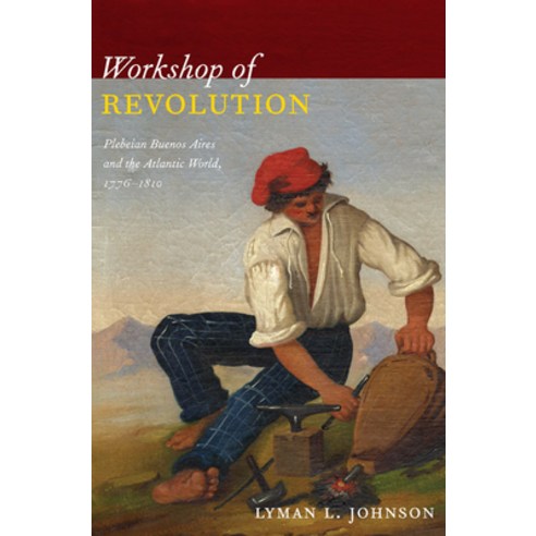 (영문도서) Workshop of Revolution: Plebeian Buenos Aires and the Atlantic World 1776-1810 Paperback, Duke University Press, English, 9780822349815