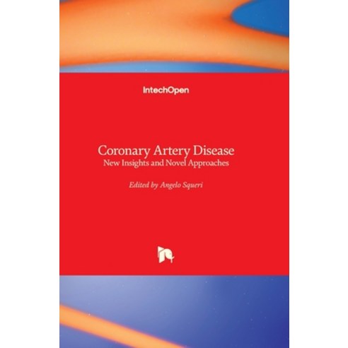 (영문도서) Coronary Artery Disease: New Insights and Novel Approaches Hardcover, Intechopen, English, 9789535103448