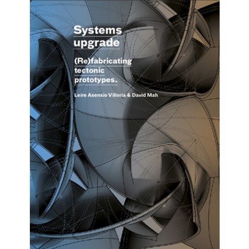 (영문도서) Systems Upgrade: (Re)Fabricating Tectonic Prototypes Hardcover, Actar, English, 9781638409717