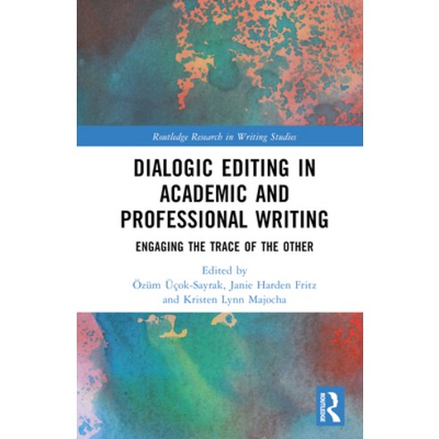 (영문도서) Dialogic Editing in Academic and Professional Writing: Engaging the Trace of the Other Hardcover, Routledge, English, 9781032522937