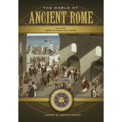 (영문도서) The World of Ancient Rome [2 Volumes]: A Daily Life Encyclopedia [2 Volumes] Hardcover, Greenwood, English, 9781440829079