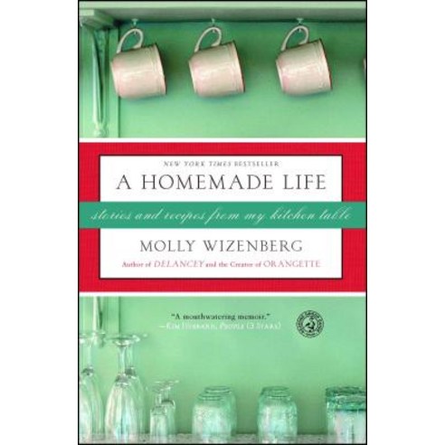 A Homemade Life:Stories and Recipes from My Kitchen Table, Simon & Schuster