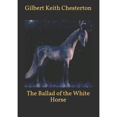 The Ballad of the White Horse Paperback, Independently Published, English, 9798588639903