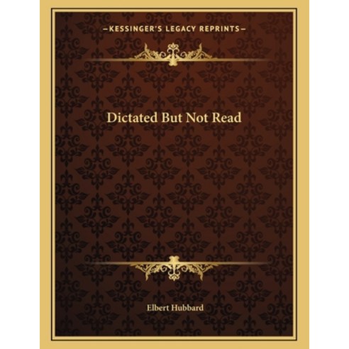 Dictated But Not Read Paperback, Kessinger Publishing, English, 9781163028087
