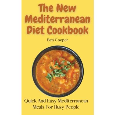 The New Mediterranean Diet Cookbook: Quick And Easy Mediterranean Meals For Busy People Hardcover, Ben Cooper, English, 9781802690101