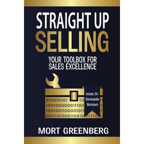 (영문도서) Straight Up Selling: Your Toolbox for Sales Excellence Paperback, Digitalcore, Inc., English, 9798987361870