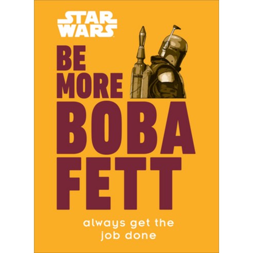 (영문도서) Star Wars Be More Boba Fett: Always Get the Job Done Hardcover, DK Publishing (Dorling Kind..., English, 9780744053166