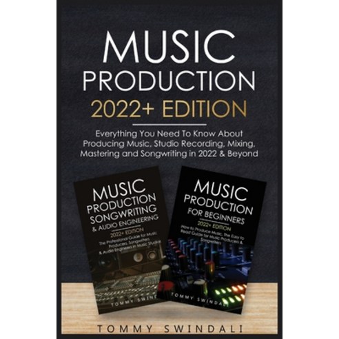 (영문도서) Music Production 2022+ Edition: Everything You Need To Know About Producing Music Studio Rec... Paperback, Fortune Publishing, English, 9781914312274