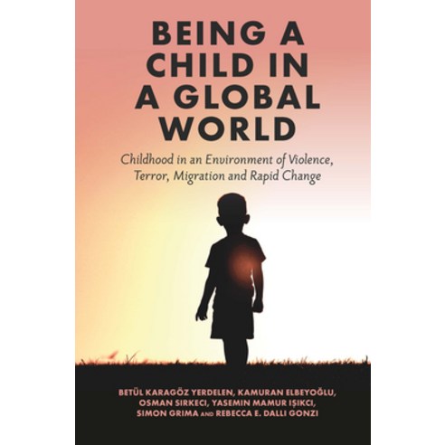 (영문도서) Being a Child in a Global World: Childhood in an Environment of Violence Terror Migration a... Hardcover, Emerald Publishing Limited, English, 9781801172417