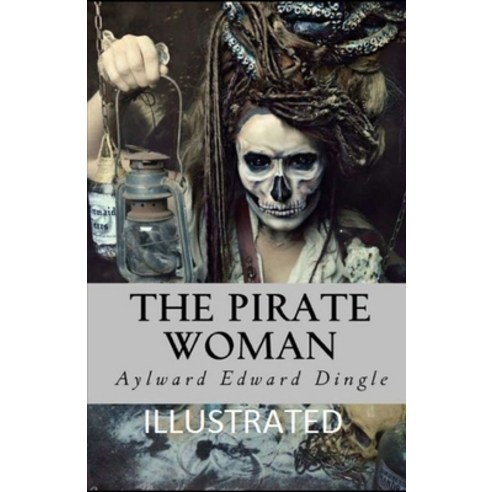 (영문도서) The Pirate Woman Illustrated Paperback, Independently Published, English, 9798502005333