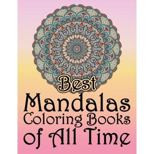 Best Mandalas Coloring Books of All Time: Amazing Mandalas Coloring Book of Different MANDALAS Adult... Paperback, Independently Published