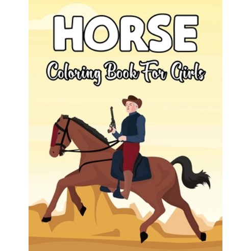 Horse Coloring Book for Girls: Adorable Fun Coloring Book For Horse Lovers Featuring Horses with Bea... Paperback, Independently Published, English, 9798597561820