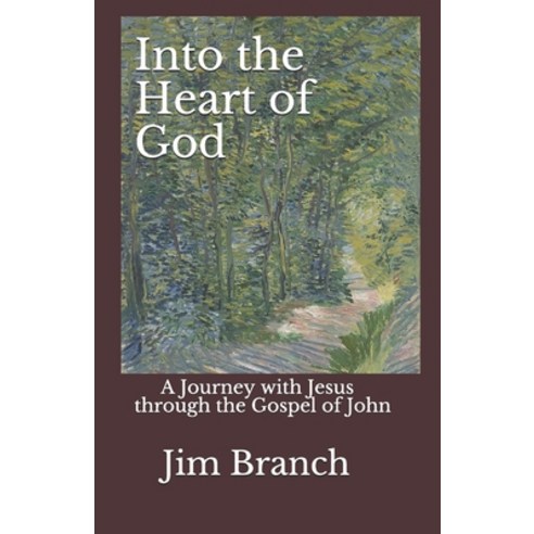 Into the Heart of God: A Journey with Jesus through the Gospel of John Paperback, Independently Published