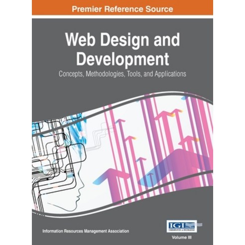 (영문도서) Web Design and Development: Concepts Methodologies Tools and Applications VOL 3 Hardcover, Information Science Reference, English, 9781668427507