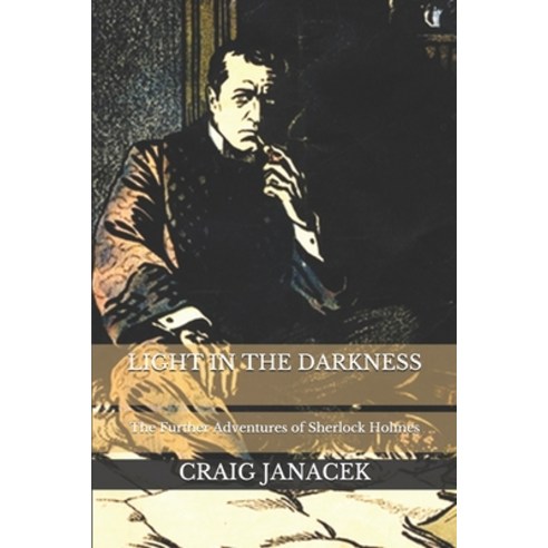Light in the Darkness: The Further Adventures of Sherlock Holmes Paperback, Independently Published, English, 9781520400259