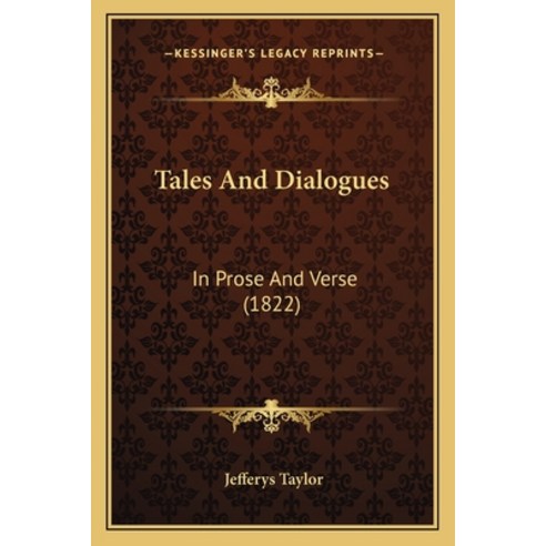 (영문도서) Tales And Dialogues: In Prose And Verse (1822) Paperback, Kessinger Publishing, English, 9781165764464