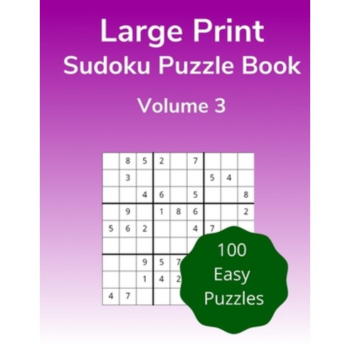 (영문도서) Large Print Sudoku Puzzle Book Volume 3: 100 Easy Puzzles for Adults Paperback, Independently Published, English, 9798600714953