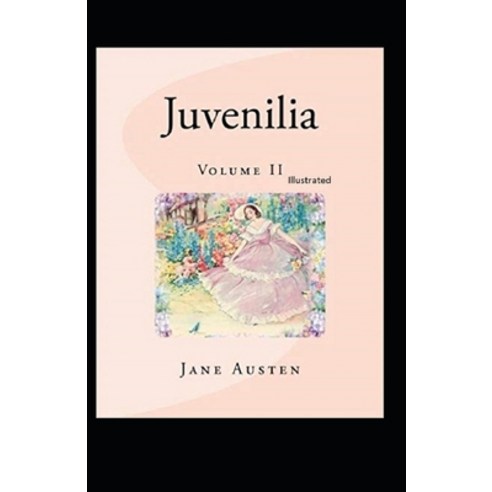 Juvenilia - Volume II Illustrated Paperback, Independently Published, English, 9798594513525