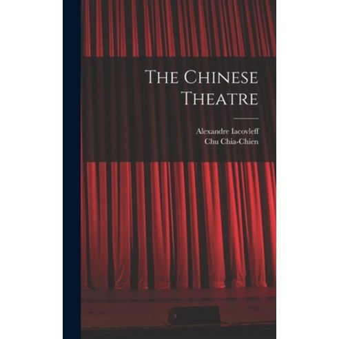 (영문도서) The Chinese Theatre Hardcover, Legare Street Press, English, 9781016510684