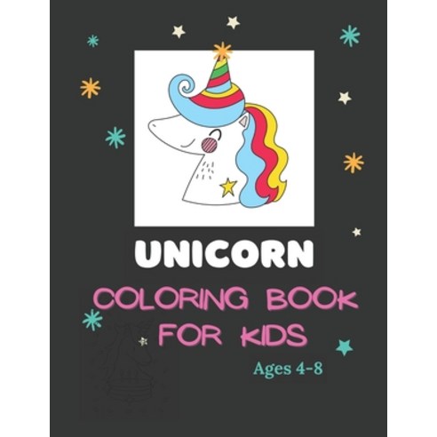 Unicorn Coloring Book for Kids Ages 4-8: The Magical Unicorn Coloring Book: For Kids Ages 4-8 (Color... Paperback, Independently Published, English, 9798584900250