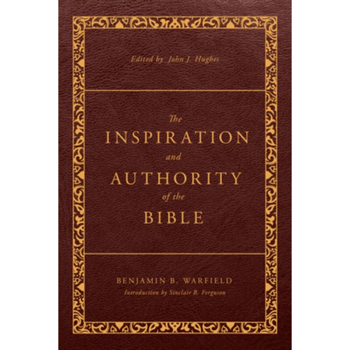(영문도서) The Inspiration and Authority of the Bible: Revised and Enhanced Paperback, P & R Publishing, English, 9781629958965