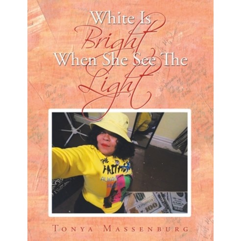 White Is Bright When She See the Light Paperback, Xlibris Us, English, 9781664164475
