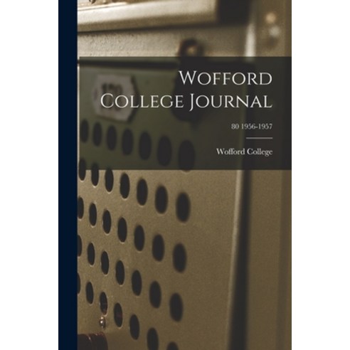 (영문도서) Wofford College Journal; 80 1956-1957 Paperback, Hassell Street Press, English, 9781015131866