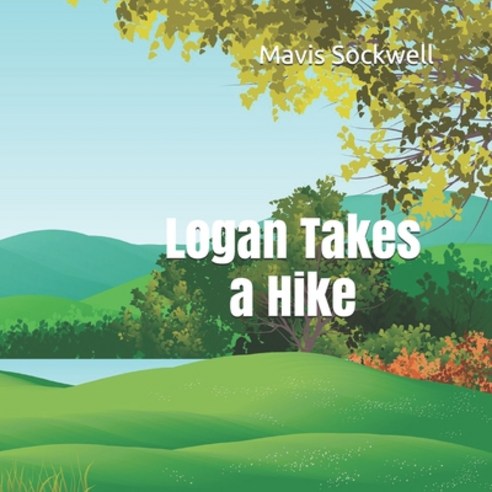 Logan Takes a Hike Paperback, Independently Published