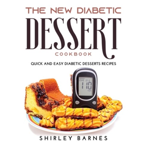 (영문도서) The New Diabetic Dessert Cookbook: Quick and Easy Diabetic Desserts Recipes Paperback, Shirley Barnes, English, 9789951302784