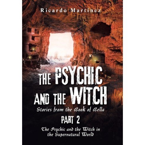 (영문도서) The Psychic and the Witch Part 2: Stories from the Book of Bella Hardcover, Xlibris Us, English, 9781664193949