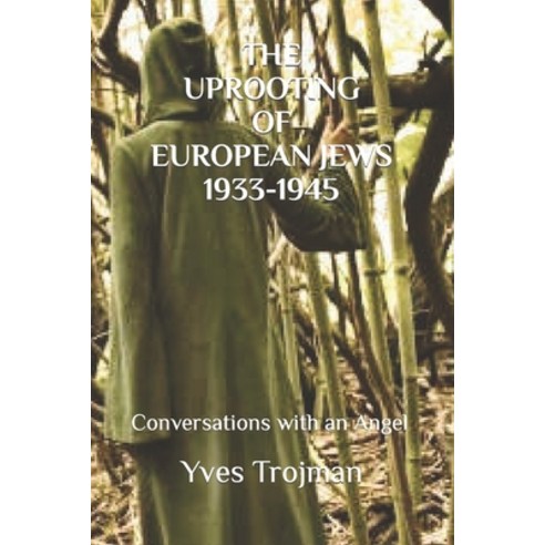 (영문도서) The Uprooting of European Jews 1933-1945: Conversations with an Angel Paperback, Independently Published, English, 9798428046830
