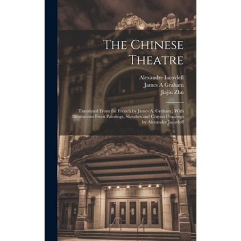(영문도서) The Chinese Theatre: Translated From the French by James A. Graham; With Illustrations From P... Hardcover, Legare Street Press, English, 9781019448526