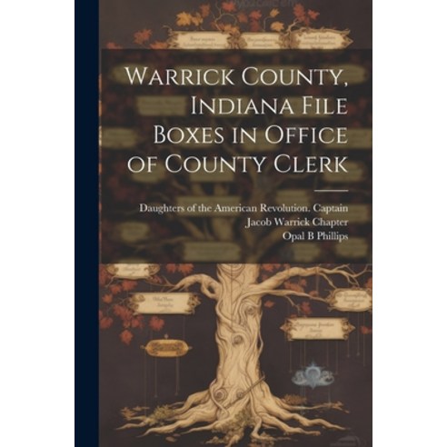 (영문도서) Warrick County Indiana File Boxes in Office of County Clerk Paperback, Legare Street Press, English, 9781021217585