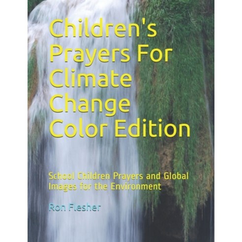 Children''s Prayers For Climate Change Color Edition: School Children Prayers and Global Images for t... Paperback, Independently Published, English, 9798725853506